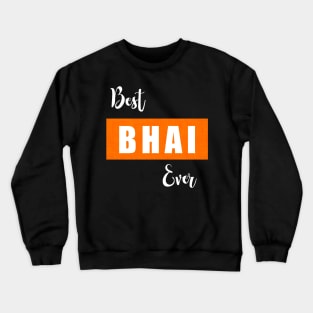 Best bhai ever, best bhai, best bro, Rakhi, Raksha bandhan, Rakhi gift for bro Crewneck Sweatshirt